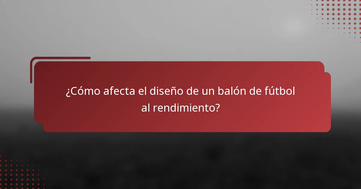 ¿Cómo afecta el diseño de un balón de fútbol al rendimiento?