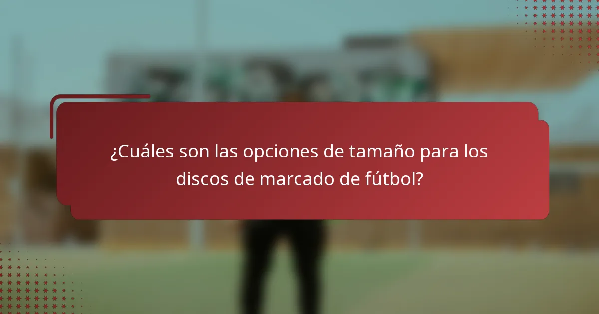 ¿Cuáles son las opciones de tamaño para los discos de marcado de fútbol?